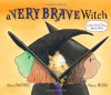 A Very Brave Witch - Alison McGhee, Harry Bliss