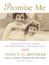 Promise Me: How a Sister's Love Launched the Global Movement to End Breast Cancer - Nancy G. Brinker