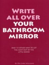 Write all over your bathroom mirror - Chris Williams