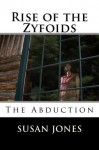 Rise of the Zyfoids (The Abduction) - Susan Jones