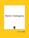 Mystic Cosmogony - G.R.S. Mead
