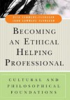 Becoming an Ethical Helping Professional: Cultural and Philosophical Foundations - Rita Sommers-Flanagan, John Sommers-Flanagan