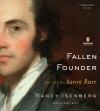 Fallen Founder: The Life of Aaron Burr - Scott Brick, Nancy Isenberg