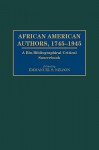 African American Authors, 1745-1945: A Bio-Bibliographical Critical Sourcebook - Emmanuel S. Nelson