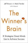 The Winner's Brain: 8 Strategies Great Minds Use to Achieve Success - Jeff Brown, Liz Neporent, Mark J. Fenske, Mark Fenske