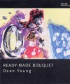 Ready-Made Bouquet - Dean Young