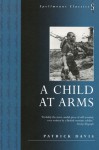 A Child at Arms - Patrick A. Davis