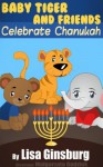 Baby Tiger and Friends Celebrate Chanukah - Lisa Ginsburg