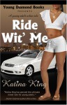 Ride Wit' Me: A Young Adult Urban Tale - Katina King