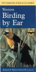 Birding by Ear: Western North America (Audio) - Richard K. Walton, Richard K. Walton, John Sill, Roger Tory Peterson