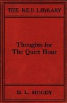 One of the brightest signs of the times is that many Christians in our Young People's Societies and churches are observing a "Quiet Hour" daily. In this ... "Record of Christian Work," and were found - D.L. Moody