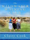 The Wildwater Walking Club (MP3 Book) - Claire Cook, Kymberly Dakin