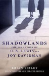 Shadowlands: The True Story Of C.S. Lewis And Joy Davidman - Brian Sibley