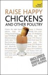 Raise Happy Chickens and Other Poultry: Teach Yourself - Victoria Roberts