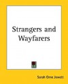 Strangers and Wayfarers - Sarah Orne Jewett