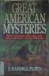 Great American Mysteries: Raining Snakes, Fabled Cities of Gold, Strange Disappearances, and Other Baffling Tales - E. Randall Floyd