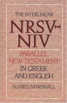 Interlinear NRSV-NIV Parallel New Testament in Greek and English, The - Alfred Marshall