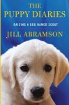 The Puppy Diaries: Raising a Dog Named Scout - Jill Abramson