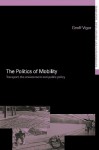 Politics of Mobility: Transport, the Environment, and Public Policy - Geoff Vigar