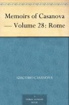 Memoirs of Casanova Volume 28: Rome - Giacomo Casanova, Arthur Machen