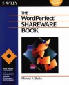 The WordPerfect Shareware Book - Michael A. Banks