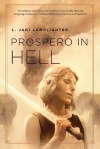 Prospero in Hell: Prospero's Daughter, Book II - L. Jagi Lamplighter