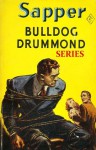 The Bulldog Drummond Series (4 Books) - Sapper