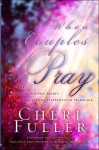 When Couples Pray: The Little Known Secret to Lifelong Happiness in Marriage - Cheri Fuller