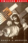 Twisted Cross: The German Christian Movement in the Third Reich - Doris L. Bergen