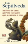 História de uma Gaivota e do Gato que a Ensinou a Voar - Luis Sepúlveda, Pedro Tamen, Sabine Wilharm