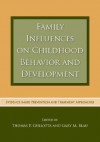 Family Influences on Childhood Behavior and Development: Evidence-Based Prevention and Treatment Approaches - Thomas P. Gullotta