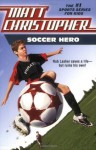 Soccer Hero (Matt Christopher Sports Fiction) - Matt Christopher