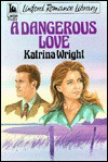 A Dangerous Love - Katrina Wright