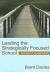 Leading the Strategically Focused School: Success and Sustainability - Brent Davies