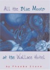 All the Blue Moons at the Wallace Hotel - Phoebe Stone