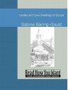 Castles and Cave Dwellings of Europe - Sabine Baring-Gould