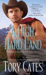 A High, Hard Land - Tory Cates