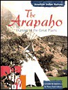 The Arapaho: Hunters Of The Great Plains - Karen Bush Gibson