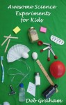 Awesome Science Experiments for Kids (Busy Kids, Happy Kids) - Deb Graham