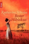 Roter Hibiskus: Roman (German Edition) - Katherine Scholes, Van Pée, Margarethe