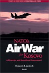 NATO's Air War for Kosovo: A Strategic and Operational Assessment - Benjamin S. Lambeth