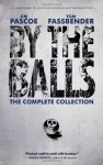 By the Balls: The Complete Collection - Jim Pascoe, Tom Fassbender