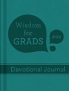 Wisdom for Grads: Devotional Journal - Barbour Publishing Inc.