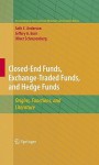 Closed-End Funds, Exchange-Traded Funds, and Hedge Funds: Origins, Functions, and Literature - Seth Anderson, Jeffery A. Born, Oliver Schnusenberg