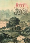 Blood of the Prophets: Brigham Young and the Massacre at Mountain Meadows - Will Bagley