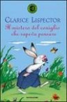 Il mistero del coniglio che sapeva pensare - Clarice Lispector, Francesca Lazzarato, Anna Curti