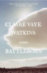 Battleborn - Claire Vaye Watkins