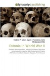 Estonia in World War II - Agnes F. Vandome, John McBrewster, Sam B Miller II