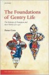 The Foundations of Gentry Life: The Multons of Frampton and Their World, 1270-1370 - Peter R. Coss