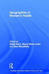 Geographies of Women's Health: Place, Diversity and Difference. Edited by Isabel Dyck, Nancy Davis Lewis and Sara McLafferty - Isabel Dyck